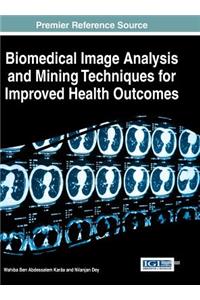 Biomedical Image Analysis and Mining Techniques for Improved Health Outcomes