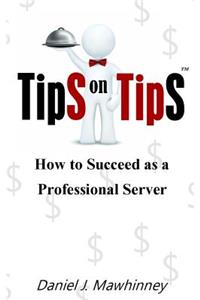 Tips on Tips - How to Succeed as a Professional Server
