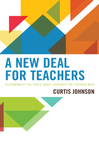 New Deal for Teachers: Accountability the Public Wants, Authority the Teachers Need