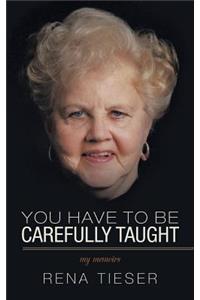 You Have to Be Carefully Taught