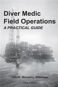 Diver Medic Field Operations: A Practical Guide