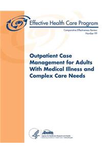 Outpatient Case Management for Adults With Medical Illness and Complex Care Needs