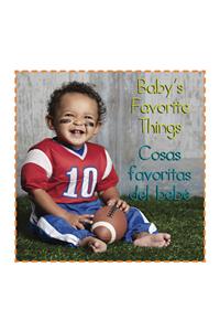 Baby's Favorite Things/ Cosas Favoritas del Bebe'