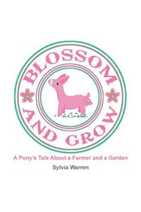 Blossom and Grow