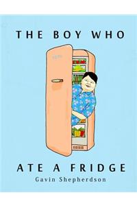 The Boy Who Ate a Fridge