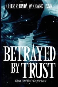 Betrayed By Trust