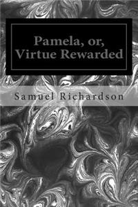 Pamela, or, Virtue Rewarded