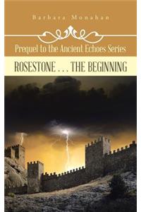 Rosestone . . . the Beginning
