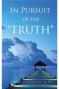 In Pursuit of the Truth