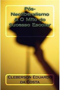 Pos-Neoliberalismo & O Mito do Sucesso Escolar
