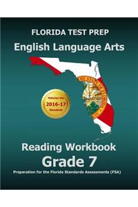Florida Test Prep English Language Arts Reading Workbook Grade 7: Preparation for the Florida Standards Assessments (FSA)