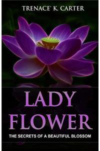 Lady Flower: The Secrets of a Beautiful Blossom