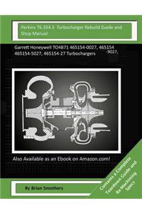Perkins T6.354.3 Turbocharger Rebuild Guide and Shop Manual
