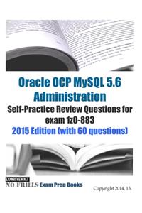Oracle OCP MySQL 5.6 Administration Self-Practice Review Questions for exam 1z0-883