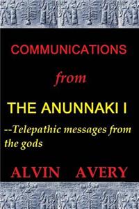 Communications from the Anunnaki I--Telepathic Messages from the Gods