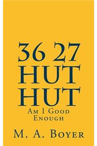 36 27 Hut Hut