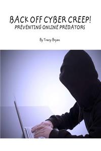 Back Off Cyber Creep! Preventing Online Predators