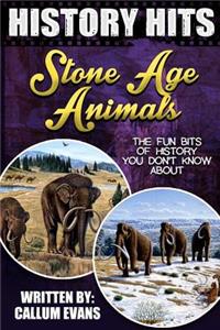 The Fun Bits of History You Don't Know about Stone Age Animals: Illustrated Fun Learning for Kids