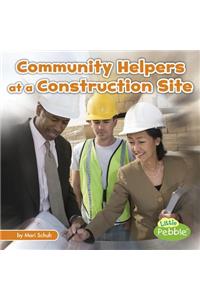 Community Helpers on the Scene Community Helpers at the Construction Site