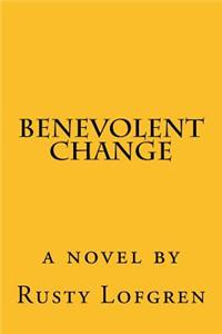 Benevolent Change