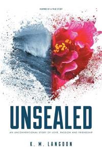 Unsealed: An Unconventional Story of Love, Passion and Friendship