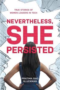 Nevertheless, She Persisted: True Stories of Women Leaders in Tech