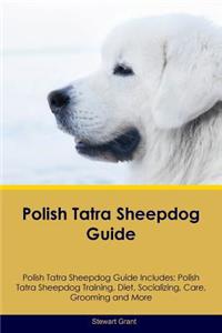 Polish Tatra Sheepdog Guide Polish Tatra Sheepdog Guide Includes: Polish Tatra Sheepdog Training, Diet, Socializing, Care, Grooming, Breeding and More