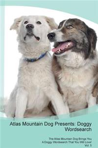 Atlas Mountain Dog Presents: Doggy Wordsearch the Atlas Mountain Dog Brings You a Doggy Wordsearch That You Will Love! Vol. 5: Doggy Wordsearch the Atlas Mountain Dog Brings You a Doggy Wordsearch That You Will Love! Vol. 5