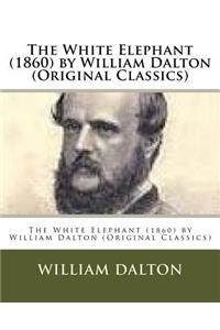 White Elephant (1860) by William Dalton (Original Classics)