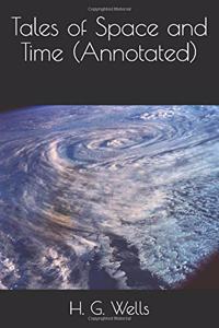 Tales of Space and Time (Annotated)