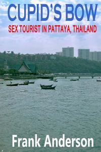 Cupid's Bow: Sex Tourist in Pattaya, Thailand