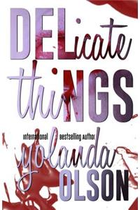 Delicate Things