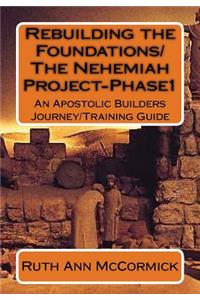 Rebuilding the Foundations/ The Nehemiah Project-Phase1