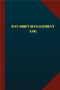 Day Shift Management Log (Logbook, Journal - 124 pages 6x9 inches)
