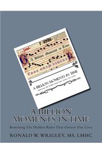 A Billion Moments in Time
