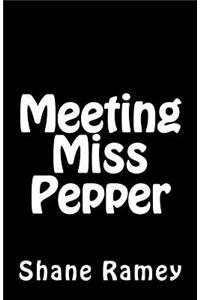 Meeting Miss Pepper