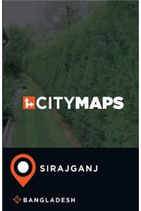 City Maps Sirajganj Bangladesh