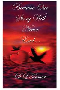 Because Our Story Will Never End...