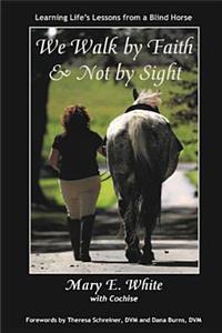 We Walk by Faith & Not by Sight