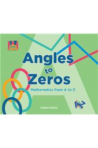 Angles to Zeros: Mathematics from A to Z