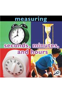 Measuring: Seconds, Minutes, and Hours