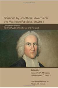 Sermons by Jonathan Edwards on the Matthean Parables, Volume II