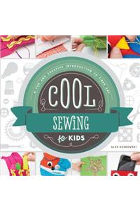 Cool Sewing for Kids: A Fun and Creative Introduction to Fiber Art: A Fun and Creative Introduction to Fiber Art