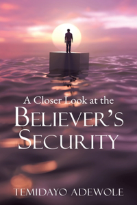 A Closer Look at the Believer's Security