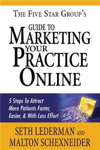 The 5 Star Group's Guide To Marketing Your Practice Online