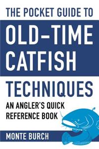 The Pocket Guide to Old-Time Catfish Techniques