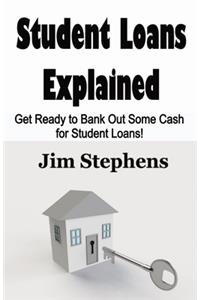 Student Loans Explained