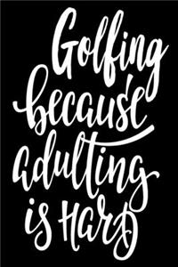 Golfing Because Adulting Is Hard