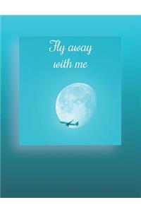 Fly away with me