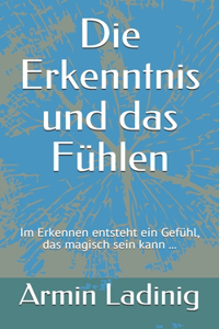 Erkenntnis und das Fühlen
